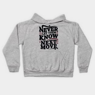 never let them know your next move Kids Hoodie